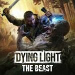 Dying Light: The Beast