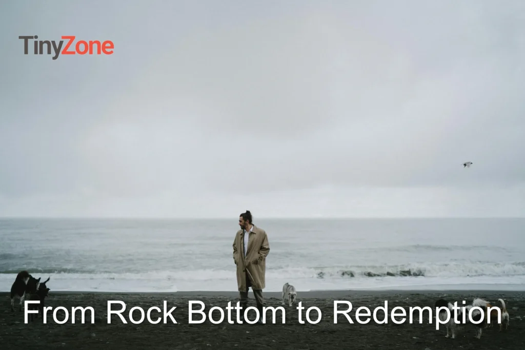 From Rock Bottom to Redemption